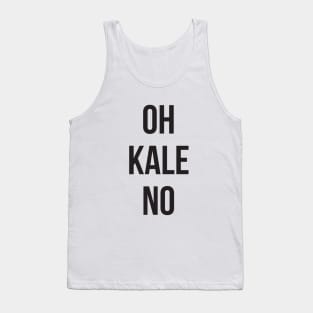 OH KALE NO Tank Top